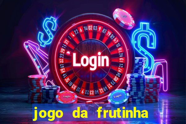 jogo da frutinha da dinheiro